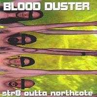 Blood Duster : Str8 Outta Northcote